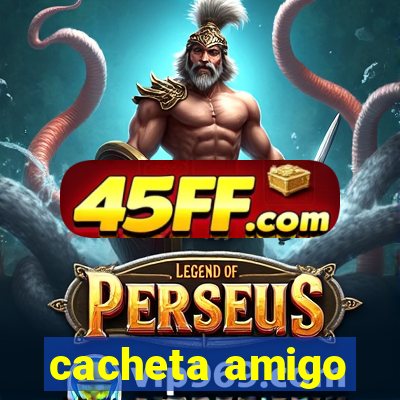 cacheta amigo